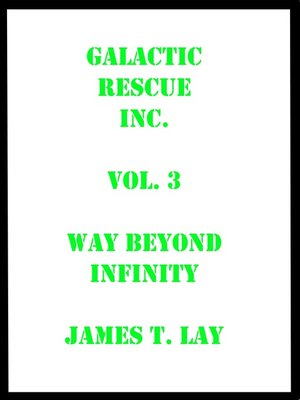 cover image of Galactic Rescue Inc. Vol 3. Way Beyond Infinity